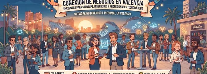 Conexión de Negocios en Valencia: Un Encuentro para Startups, Inversores y Profesionales Tecnológicos