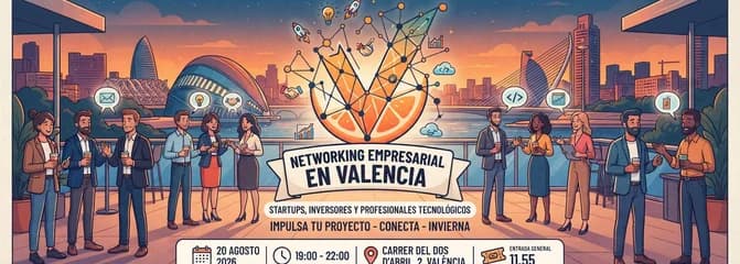 Jornada de networking empresarial en Valencia: el punto de encuentro para startups, inversores y profesionales tecnológicos